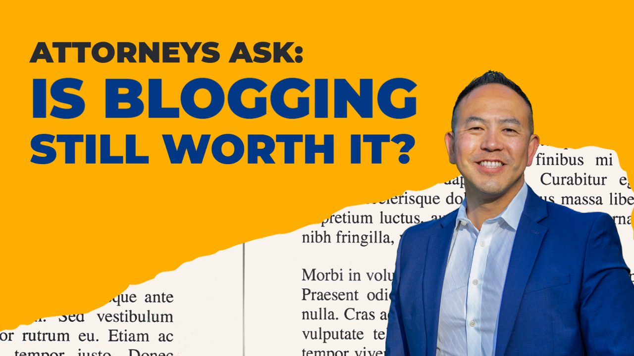 Attorney’s Ask: Is Blogging Still Worth It?